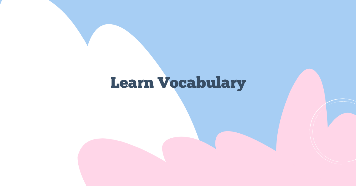 You are currently viewing Learn and Use 10 Vocabulary